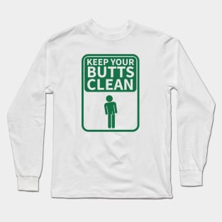 Keep your Butts Clean Long Sleeve T-Shirt